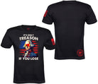 Black short-sleeve graphic T-shirt shown from front and back on a white background. The front features a large patriotic graphic with the text 'IT'S ONLY TREASON IF YOU LOSE' and an illustrated figure against a red, white, and blue flag design.