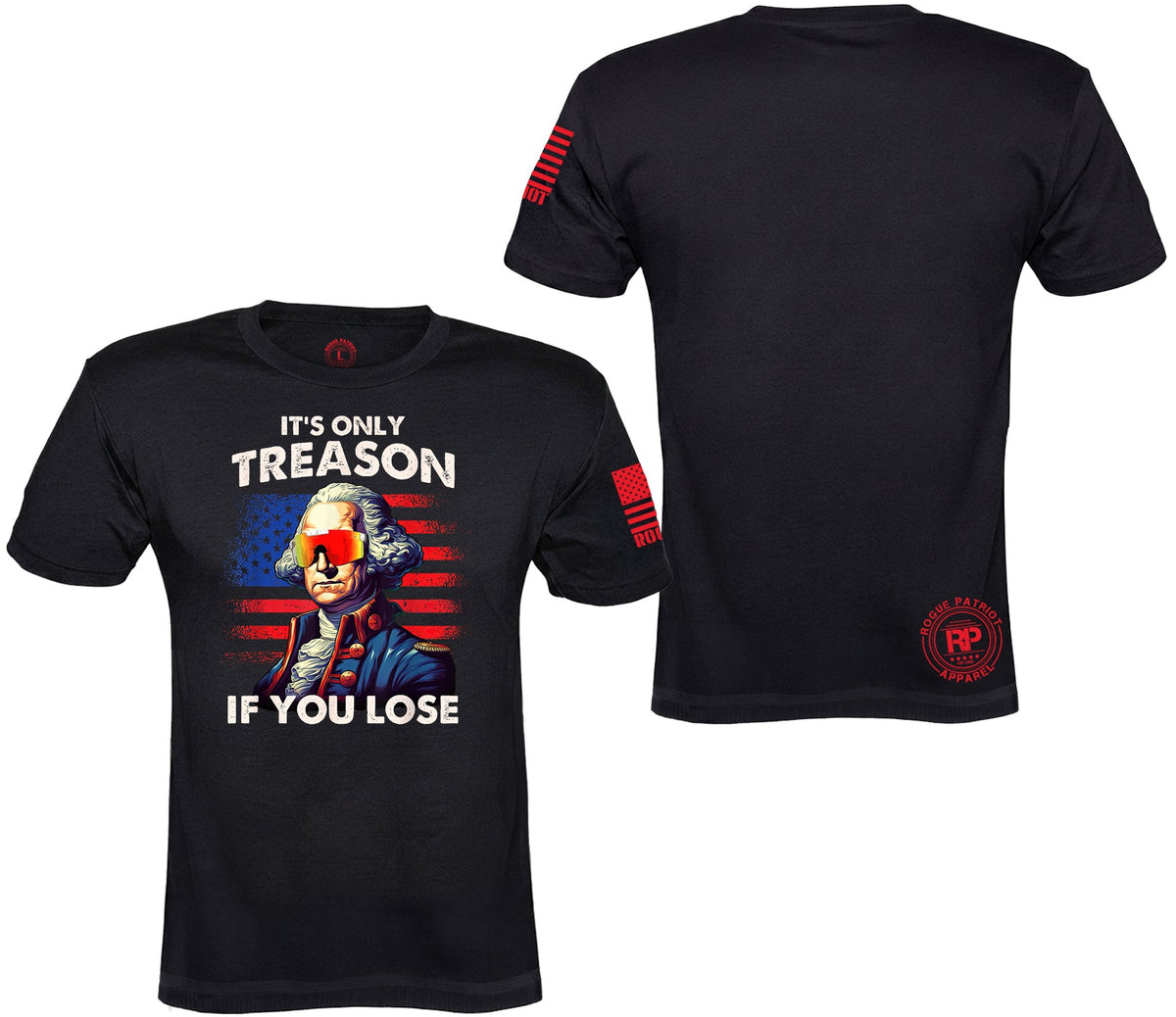 Black short-sleeve graphic T-shirt shown from front and back on a white background. The front features a large patriotic graphic with the text 'IT'S ONLY TREASON IF YOU LOSE' and an illustrated figure against a red, white, and blue flag design.