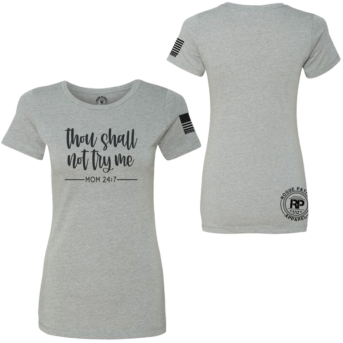 Heather gray short-sleeve t-shirt shown from both front and back on a white background. The front features the black text 'thou shall not try me' with 'MOM 24/7' underneath, and the back has a circular Rogue Patriot Apparel logo on the lower back and a black flag graphic on the sleeve.